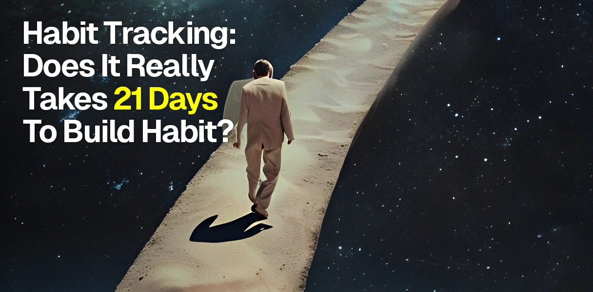 Habit Tracking: Does It Really Take 21 Days to Build Habits?