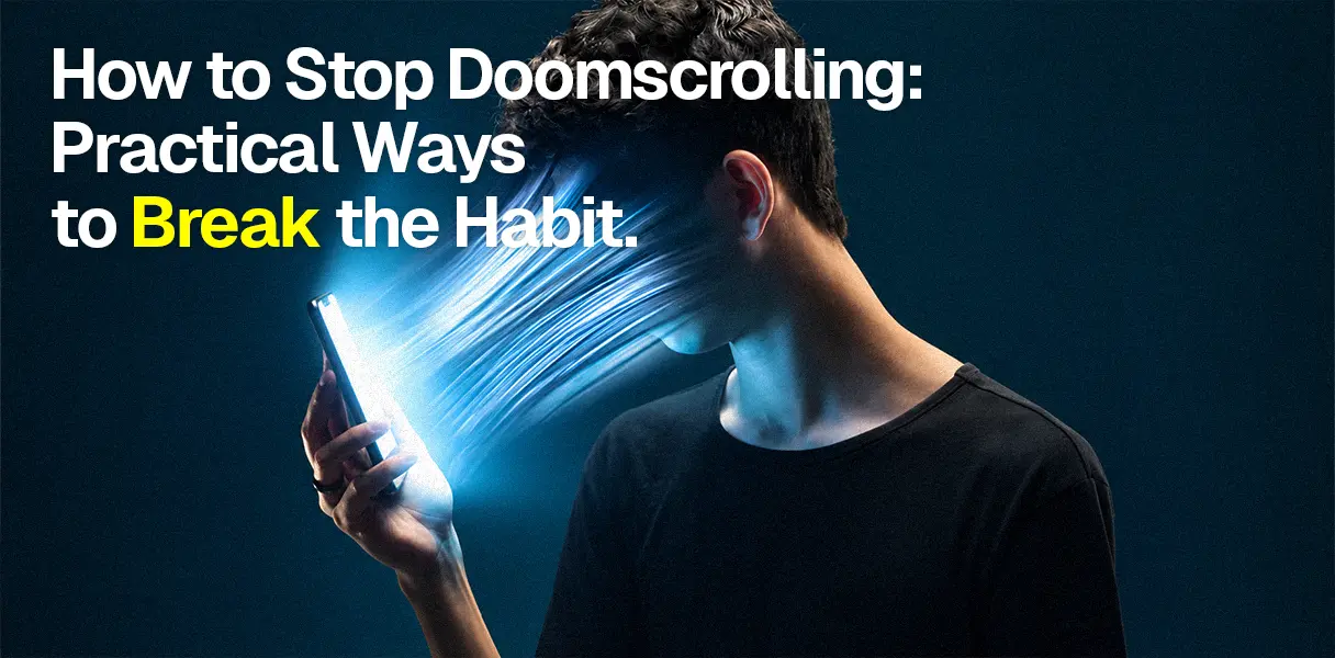 How to Stop Doomscrolling: The Definitive Guide to Breaking the Habit