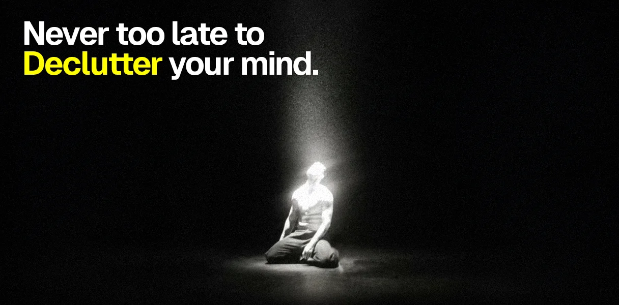 Never Too Late to Declutter Your Mind