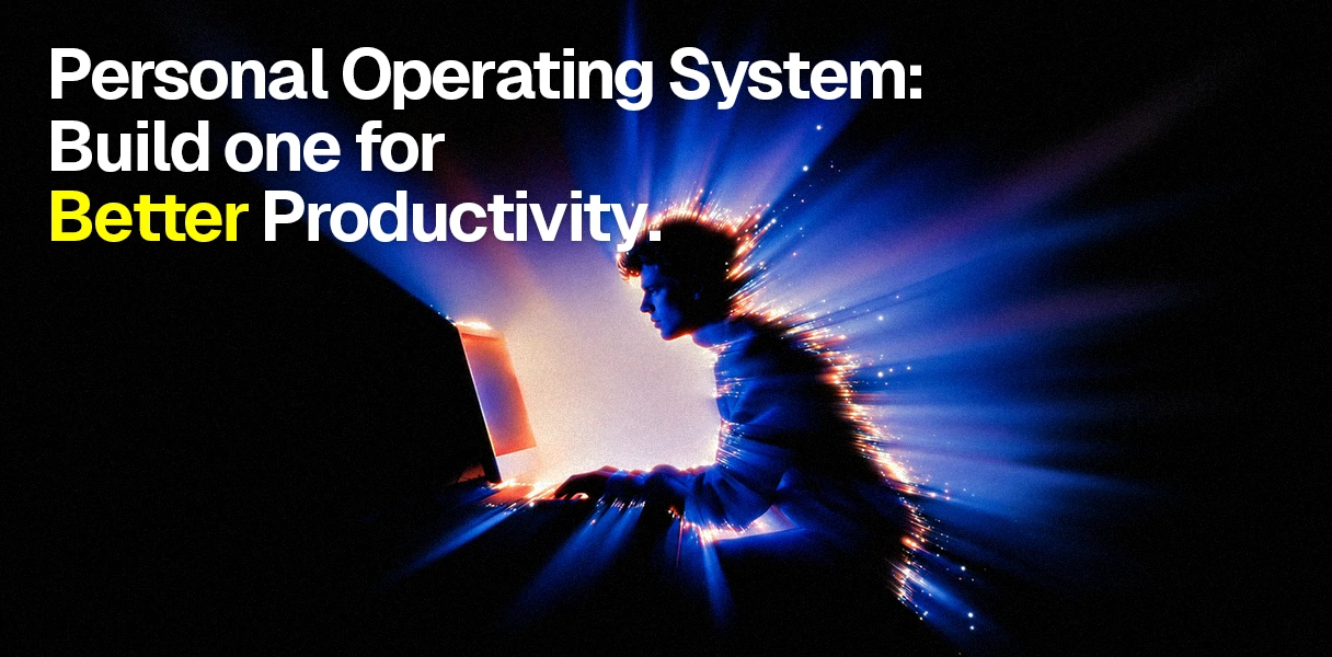 Personal Operating System: Build One for Better Productivity
